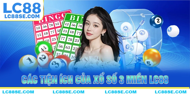 Các tiện ích chơi xổ số 3 miền cho người mới tham gia