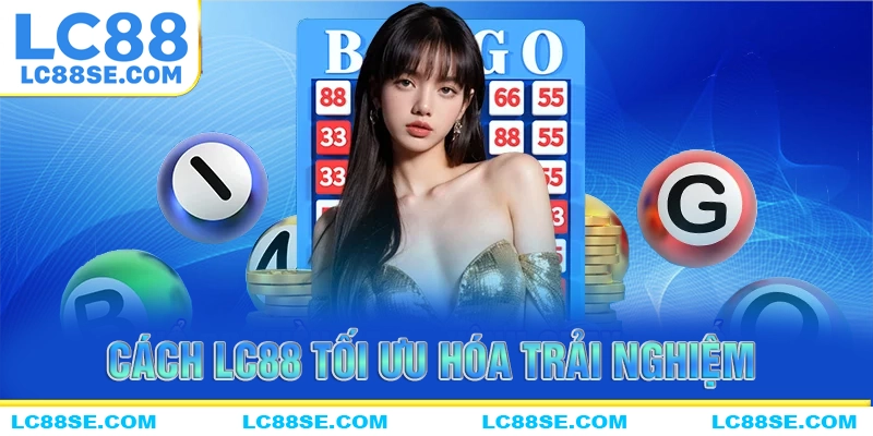 Cách LC88 tối ưu hóa trải nghiệm của người chơi