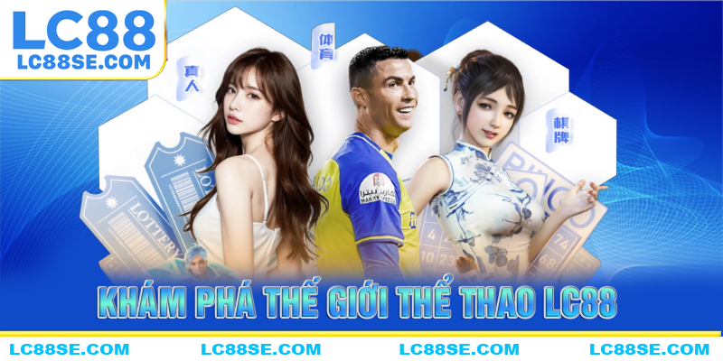 Khám phá thế giới cá độ  thể thao LC88